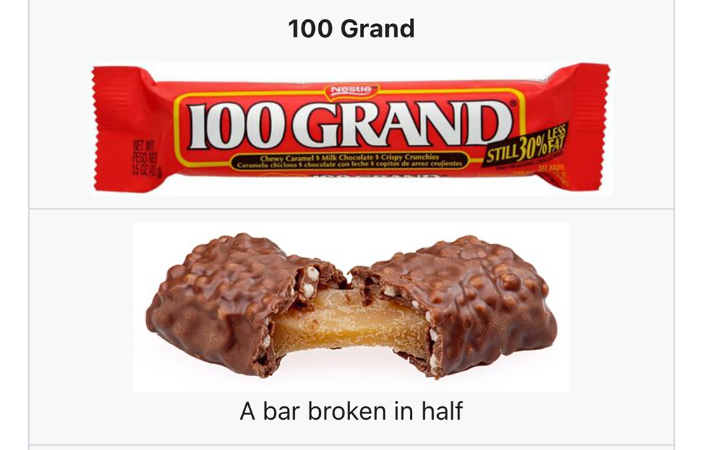 image of a "100 Grand" chocolate bar in its dark orange wrapper. Below, the bisected bar with the text "A bar broken in half"